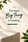 The Next Big Thing Is Loading - Stay Tuned